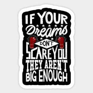 If Your Dreams Don't Scare You They Aren't Big Enough Sticker